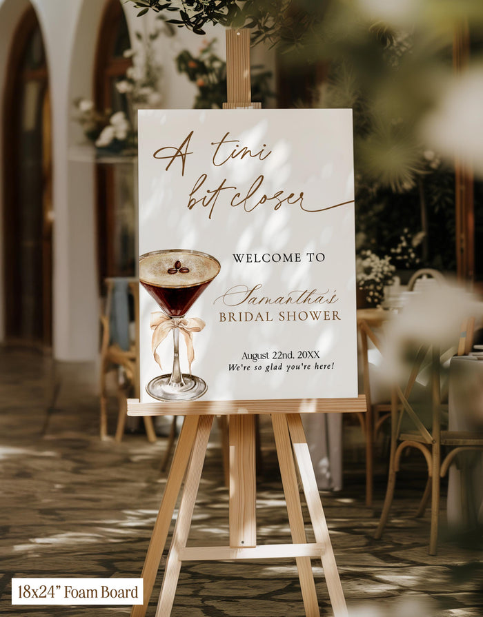 A Tini Bit Closer Bridal Shower Welcome Sign | Espresso Martini Theme